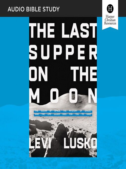 Title details for The Last Supper on the Moon by Levi Lusko - Available